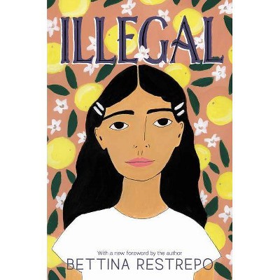 Illegal - by  Bettina Restrepo (Paperback)