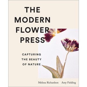 The Modern Flower Press - by  Amy Fielding & Melissa Richardson (Hardcover) - 1 of 1