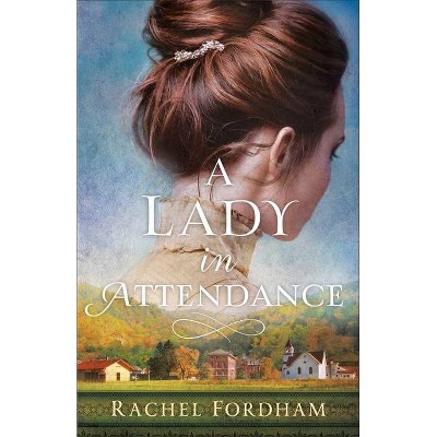 A Lady in Attendance - by  Rachel Fordham (Paperback)