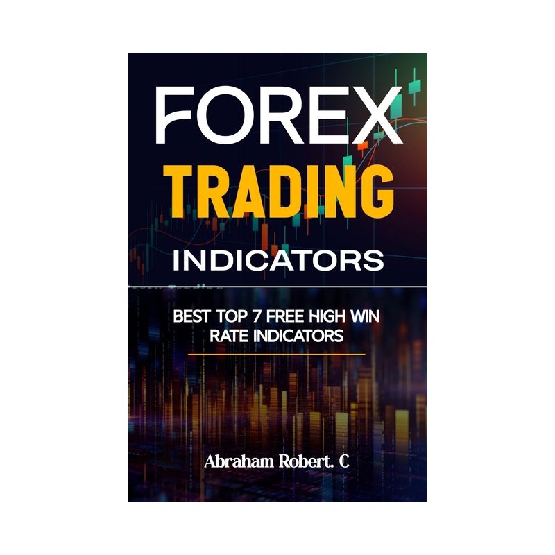 Forex Trading Indicators - (Forex Trading Books for Beginners, Forex Price Action, Forex Technical Analysis, Trading Strategies,) (Paperback), 1 of 2