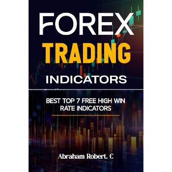 Forex Trading Indicators - (Forex Trading Books for Beginners, Forex Price Action, Forex Technical Analysis, Trading Strategies,) (Paperback)