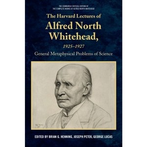 The Harvard Lectures of Alfred North Whitehead, 1925 - 1927 - (Edinburgh Critical Edition of the Complete Works of Alfred N) (Hardcover) - 1 of 1