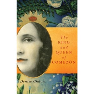 The King and Queen of Comezón, 13 - (Chicana and Chicano Visions of the Américas) by  Denise Chávez (Paperback) - 1 of 1