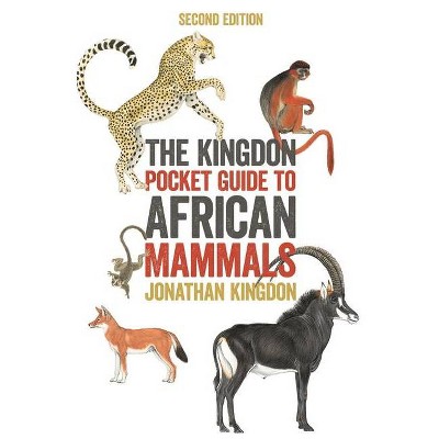 The Kingdon Pocket Guide to African Mammals - (Princeton Pocket Guides) 2nd Edition by  Jonathan Kingdon (Paperback)