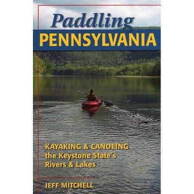 Paddling Pennsylvania - by  Jeff Mitchell (Paperback)