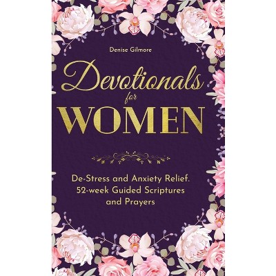 Devotionals For Women - By Denise Gilmore (hardcover) : Target