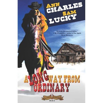 A Long Way from Ordinary - (Deadwood Undertaker) by  Sam Lucky & Ann Charles (Paperback)