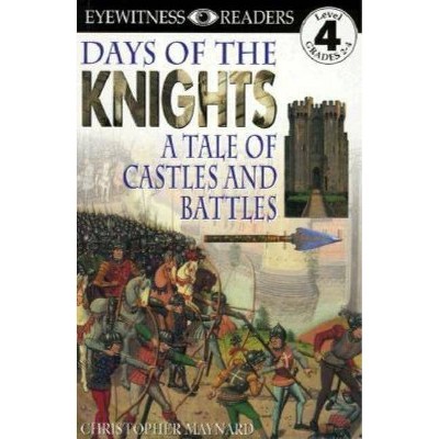 DK Readers L4: Days of the Knights - (DK Readers Level 4) by  Christopher Maynard (Paperback)