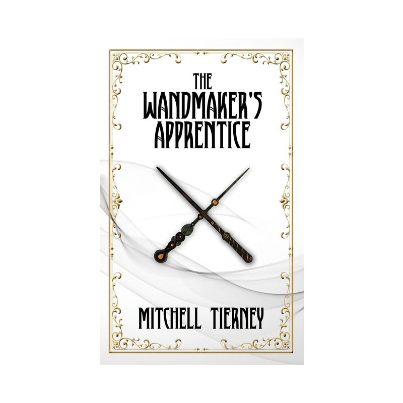 The Wandmaker's Apprentice - by  Mitchell Tierney (Paperback), 1 of 2