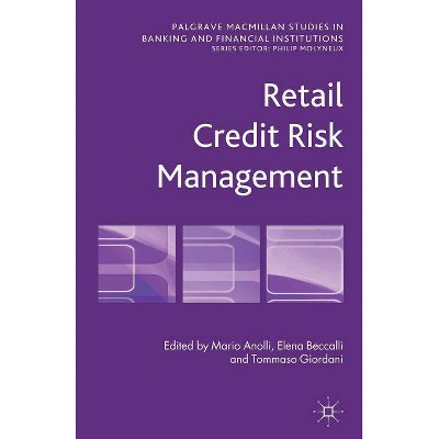 Retail Credit Risk Management - (Palgrave MacMillan Studies in Banking and Financial Institutions) by  M Anolli & E Beccalli & T Giordani (Hardcover)