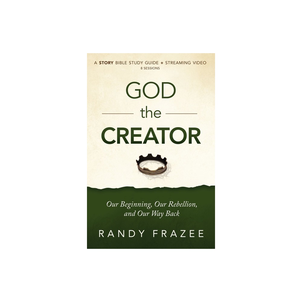 God the Creator Bible Study Guide Plus Streaming Video - (The Story Bible Study) by Randy Frazee (Paperback)