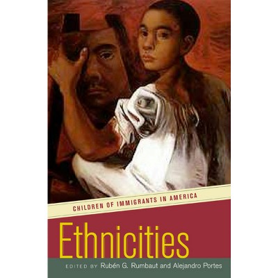 Ethnicities - by  Rubén G Rumbaut & Alejandro Portes (Paperback)