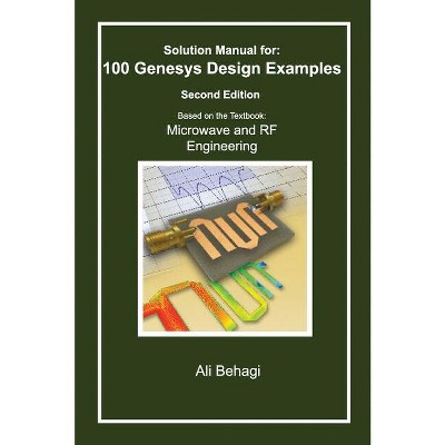 Solution Manual for 100 Genesys Design Examples - by  Ali Behagi (Hardcover)