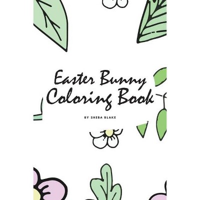 Easter Bunny Coloring Book for Children (6x9 Coloring Book / Activity Book) - by  Sheba Blake (Paperback)