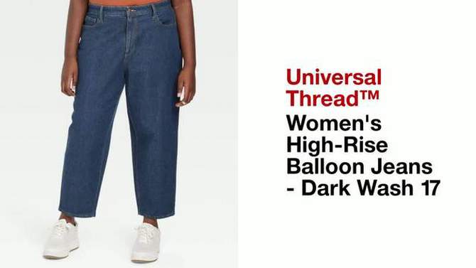 Women&#39;s High-Rise Balloon Jeans - Universal Thread&#8482; Dark Wash 17, 5 of 6, play video