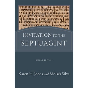 Invitation to the Septuagint - 2nd Edition by  Karen H Jobes & Moisés Silva (Paperback) - 1 of 1