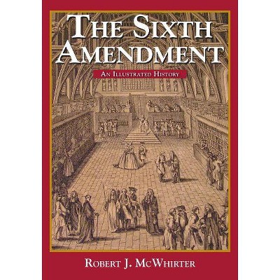 The Sixth Amendment - (Constitution Press) Annotated by  Robert McWhirter (Paperback)