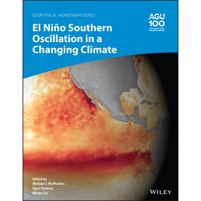 El Niño Southern Oscillation in a Changing Climate - (Geophysical Monograph) by  Michael J McPhaden & Agus Santoso & Wenju Cai (Hardcover)
