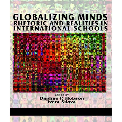 Globalizing Minds - by  Daphne P Hobson & Iveta Silova (Paperback)