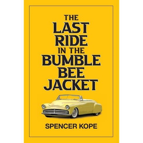 Last Ride in the Bumblebee Jacket - by  Spencer Kope (Paperback) - image 1 of 1