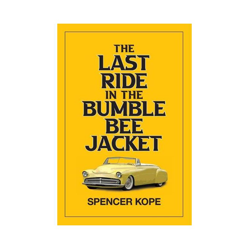 Last Ride in the Bumblebee Jacket - by  Spencer Kope (Paperback), 1 of 2