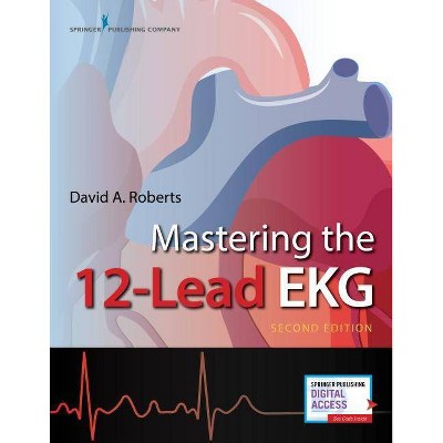 Mastering the 12-Lead EKG - 2nd Edition by  David Roberts (Paperback)