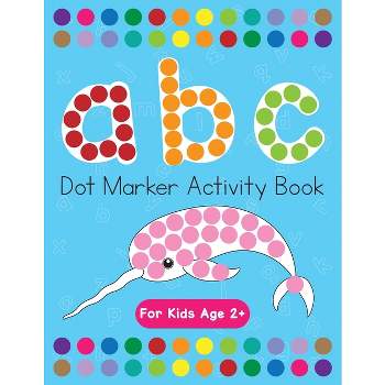 Dot Markers Activity Book Animals : Big Book Of Dot Markers With Easy  Guided Big Dots Activity Book For Toddlers, Kindergarteners, Preschool   1-3, 2-4, 3-5 With 2 Animals For Each Letter (Paperback) 