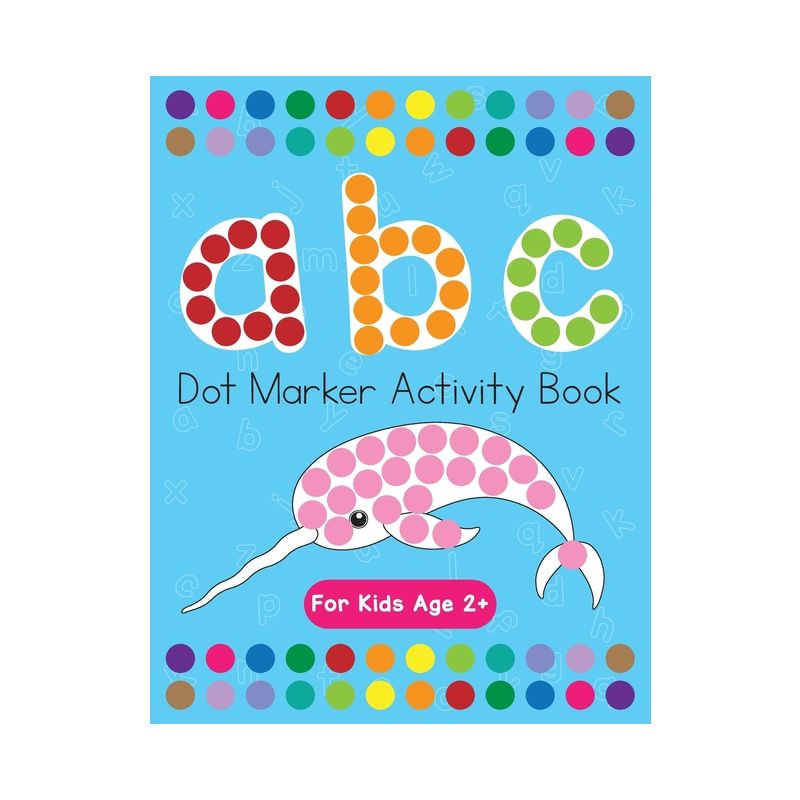 Dot Markers Activity Book! ABC Learning Alphabet Letters ages 3-5 - by  Beth Costanzo (Paperback), 1 of 2