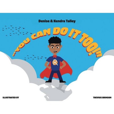 You Can Do It, Too! - by  Denise Talley & Kendra Talley (Paperback)