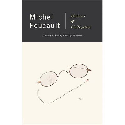 Madness and Civilization - by  Michel Foucault (Paperback)