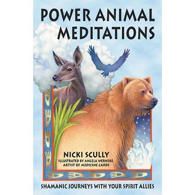 Power Animal Meditations - by  Nicki Scully (Paperback)