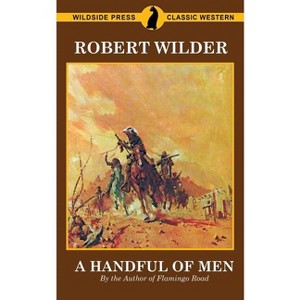 A Handful of Men - by  Robert Wilder (Paperback) - 1 of 1