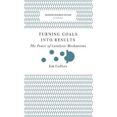 Turning Goals Into Results (Harvard Business Review Classics) - (Hardcover)