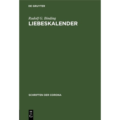 Liebeskalender - (Schriften Der Corona) by  Rudolf G Binding (Hardcover)