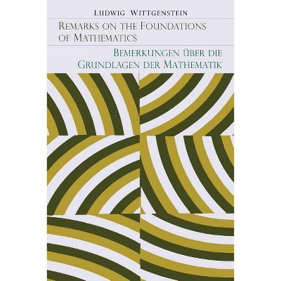 Remarks on the Foundation of Mathematics [Bemerkungen Uber Die Grundlagen Der Mathematik] - by  Ludwig Wittgenstein (Paperback)