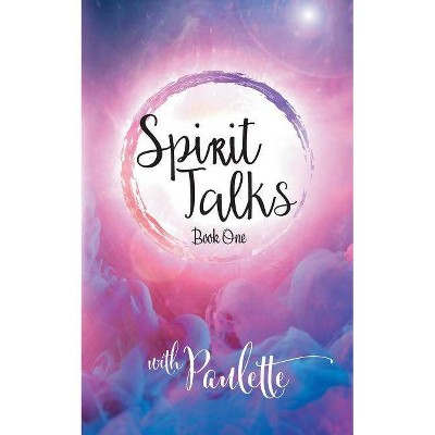 Spirit Talks - Book One - by  Paulette Watts (Paperback)