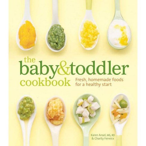 The Baby & Toddler Cookbook - by  Karen Ansel MS Rd & Charity Ferreira (Hardcover) - image 1 of 4