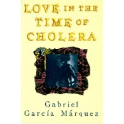 Love in the Time of Cholera - by  Gabriel García Márquez (Hardcover)