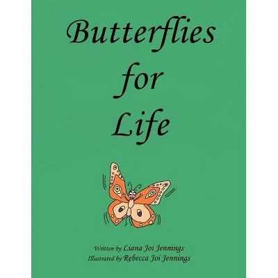 Butterflies for Life - by  Liana Joi Jennings (Paperback)