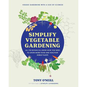 Simplify Vegetable Gardening - by  Tony O'Neill (Paperback)