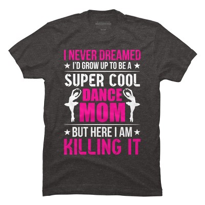 Men's Design By Humans Mother's Day Super Cool Dance Mom By OlaFami T-Shirt