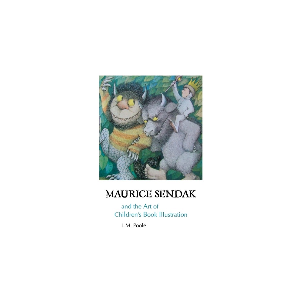 Maurice Sendak and the Art of Childrens Book Illustration - 5th Edition by L M Poole (Paperback)