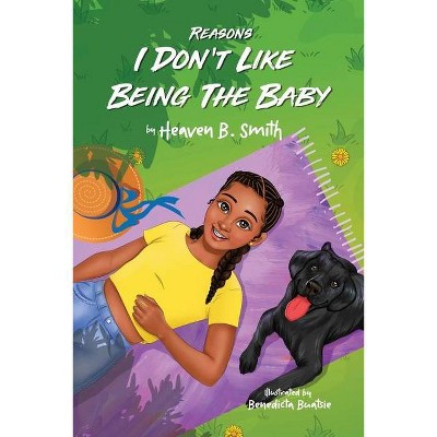 Reasons I Don't Like Being the Baby - by  Heaven Smith (Paperback)