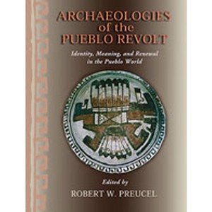 Archaeologies of the Pueblo Revolt - by  Robert W Preucel (Paperback) - 1 of 1