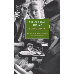 The Old Man and Me - (New York Review Books Classics) by  Elaine Dundy (Paperback) - 1 of 1