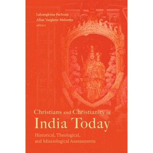 Christians and Christianity in India Today - by  Lalsangkima Pachuau & Allan Varghese Meloottu (Paperback) - 1 of 1
