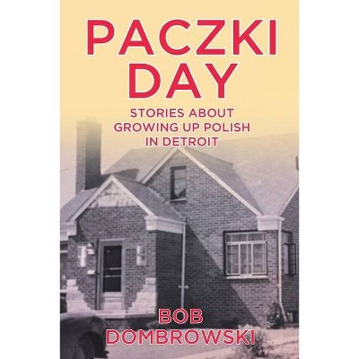 Paczki Day - by  Bob Dombrowski (Paperback)