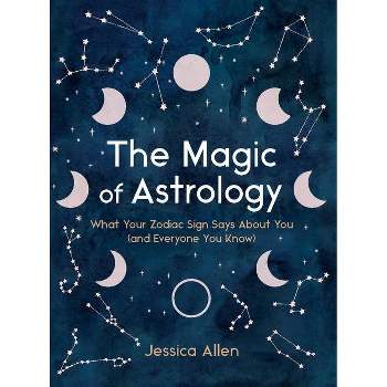 The Magic of Astrology - by Jessica Allen (Hardcover)