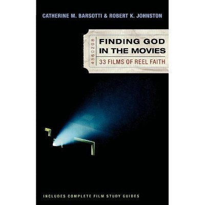 Finding God in the Movies - by  Catherine M Barsotti & Robert K Johnston (Paperback)