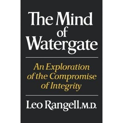 The Mind of Watergate - by  Leo Rangell (Paperback)